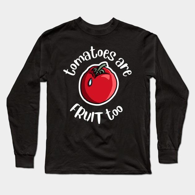 Tomatoes Are Fruit Too Funny Tomato Growing Long Sleeve T-Shirt by Kev Brett Designs